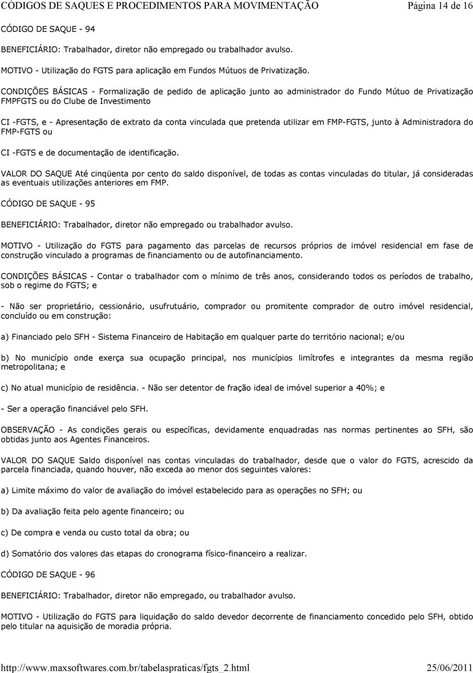 vinculada que pretenda utilizar em FMP-FGTS, junto à Administradora do FMP-FGTS ou CI -FGTS e de documentação de identificação.