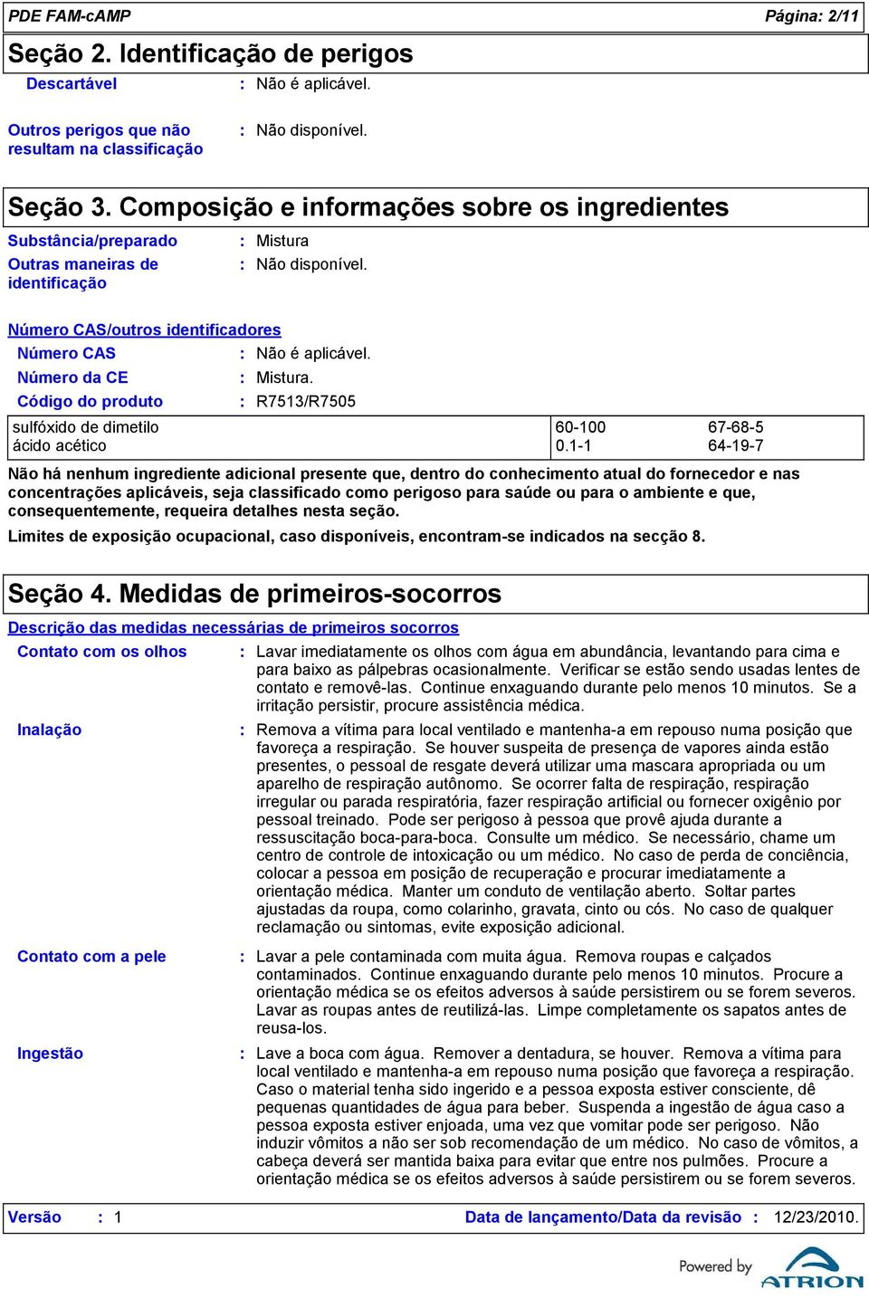 aplicável. Mistura. R7513/R7505 sulfóxido de dimetilo 60100 67685 ácido acético 0.