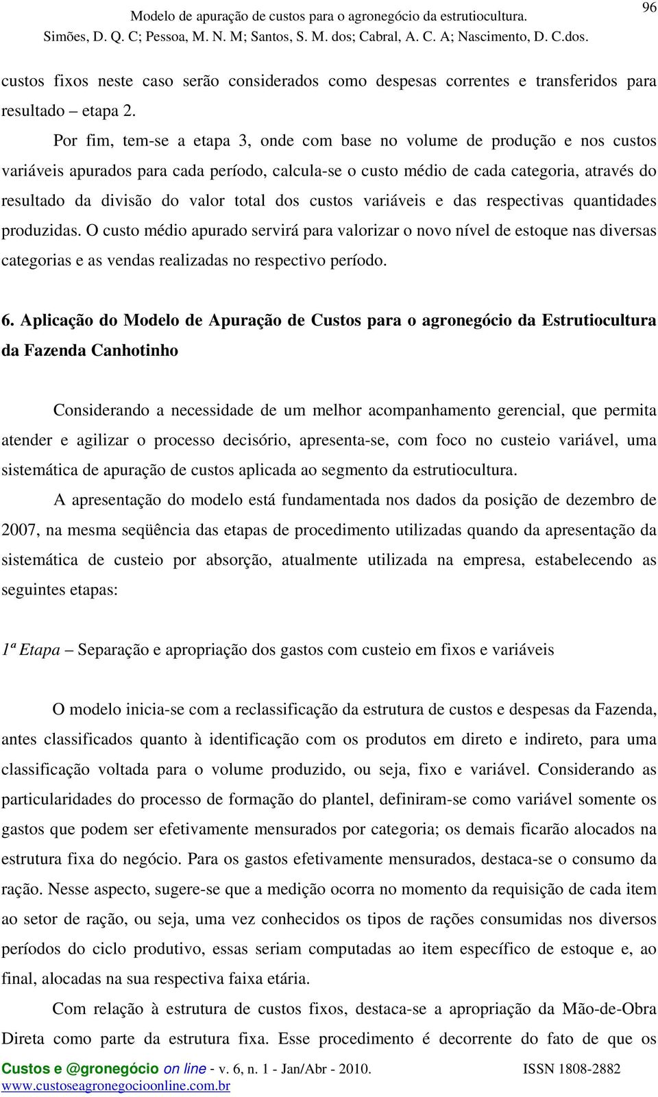 total dos custos variáveis e das respectivas quantidades produzidas.