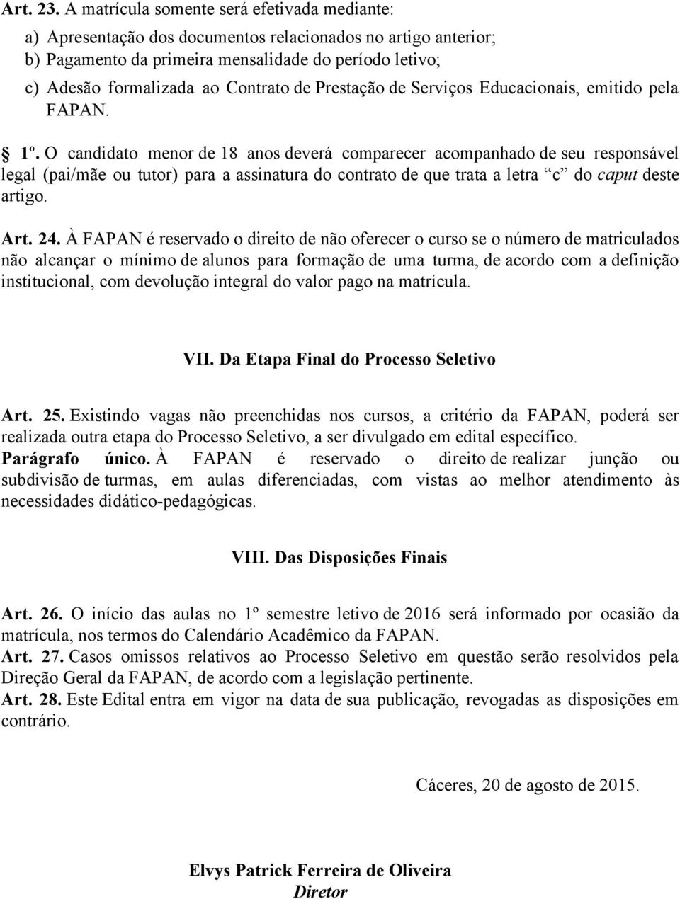 Contrato de Prestação de Serviços Educacionais, emitido pela FAPAN. 1º.