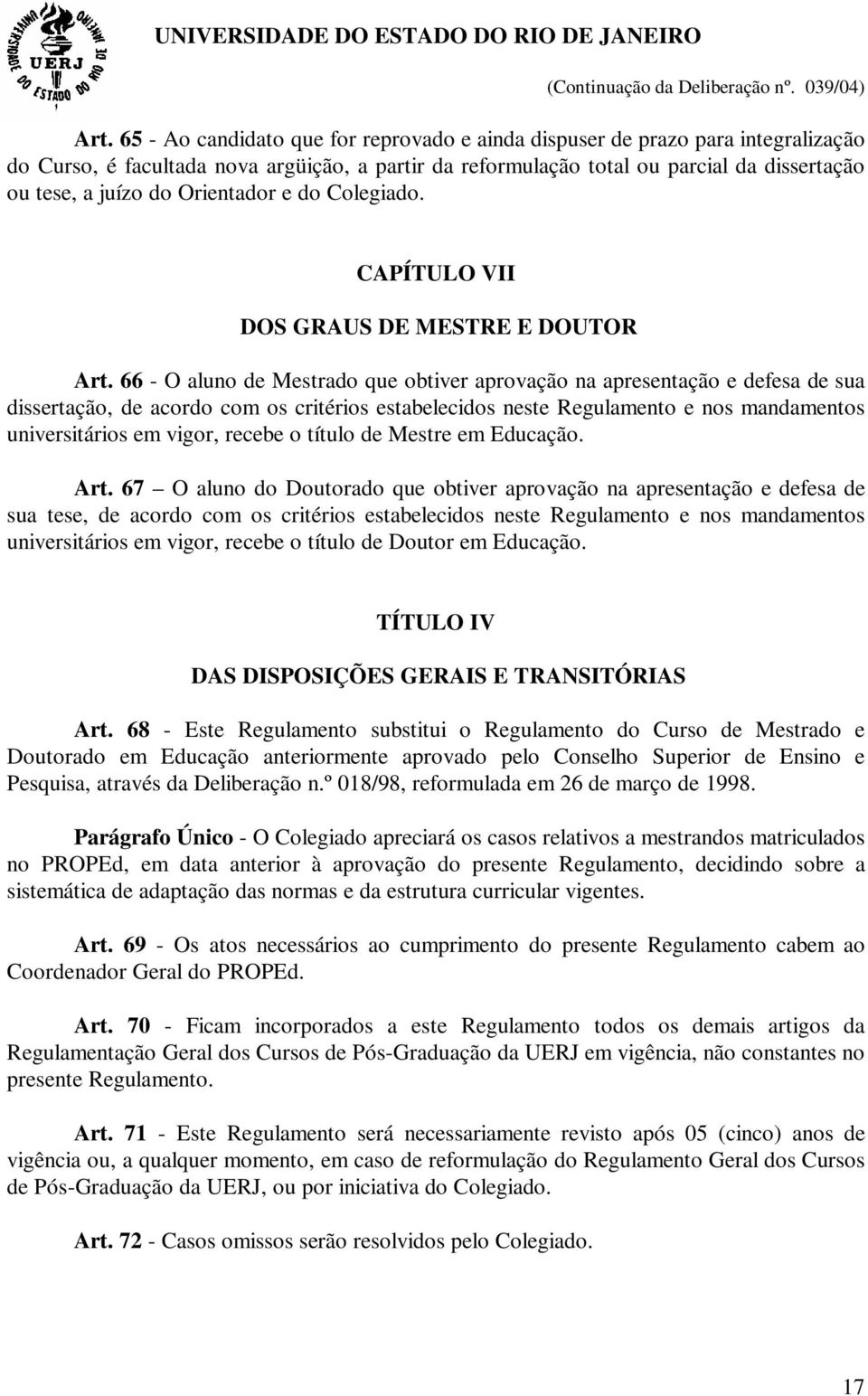 Orientador e do Colegiado. CAPÍTULO VII DOS GRAUS DE MESTRE E DOUTOR Art.