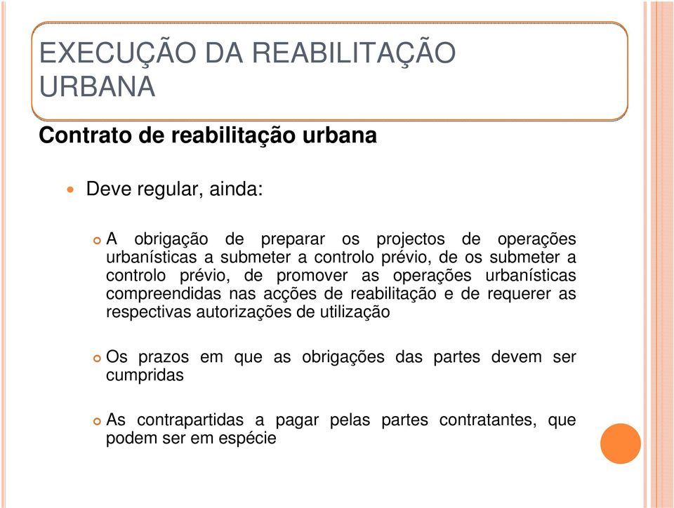 urbanísticas compreendidas nas acções de reabilitação e de requerer as respectivas autorizações de utilização Os prazos