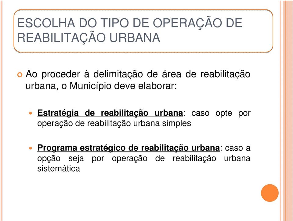 urbana: caso opte por operação de reabilitação urbana simples Programa estratégico