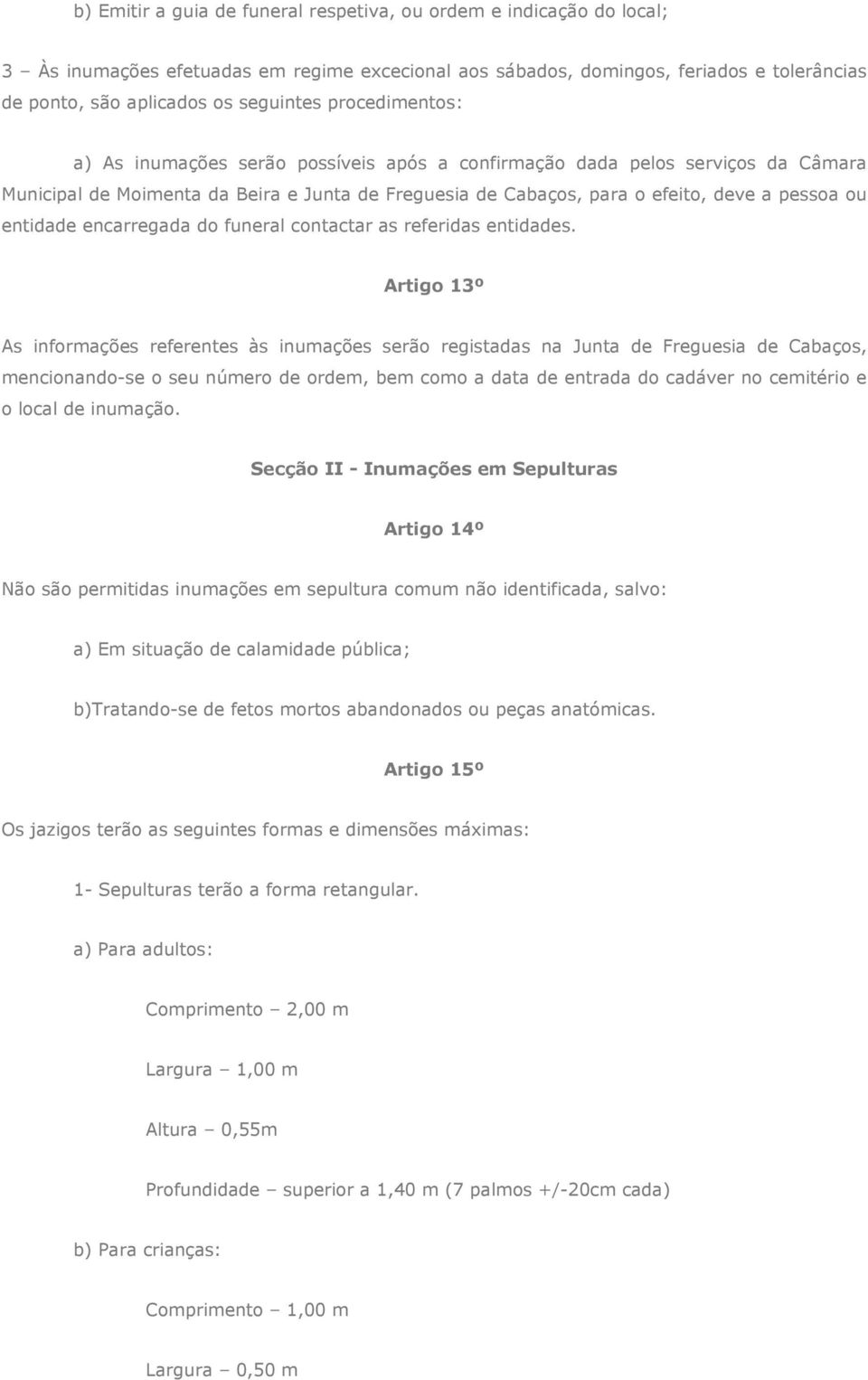 entidade encarregada do funeral contactar as referidas entidades.