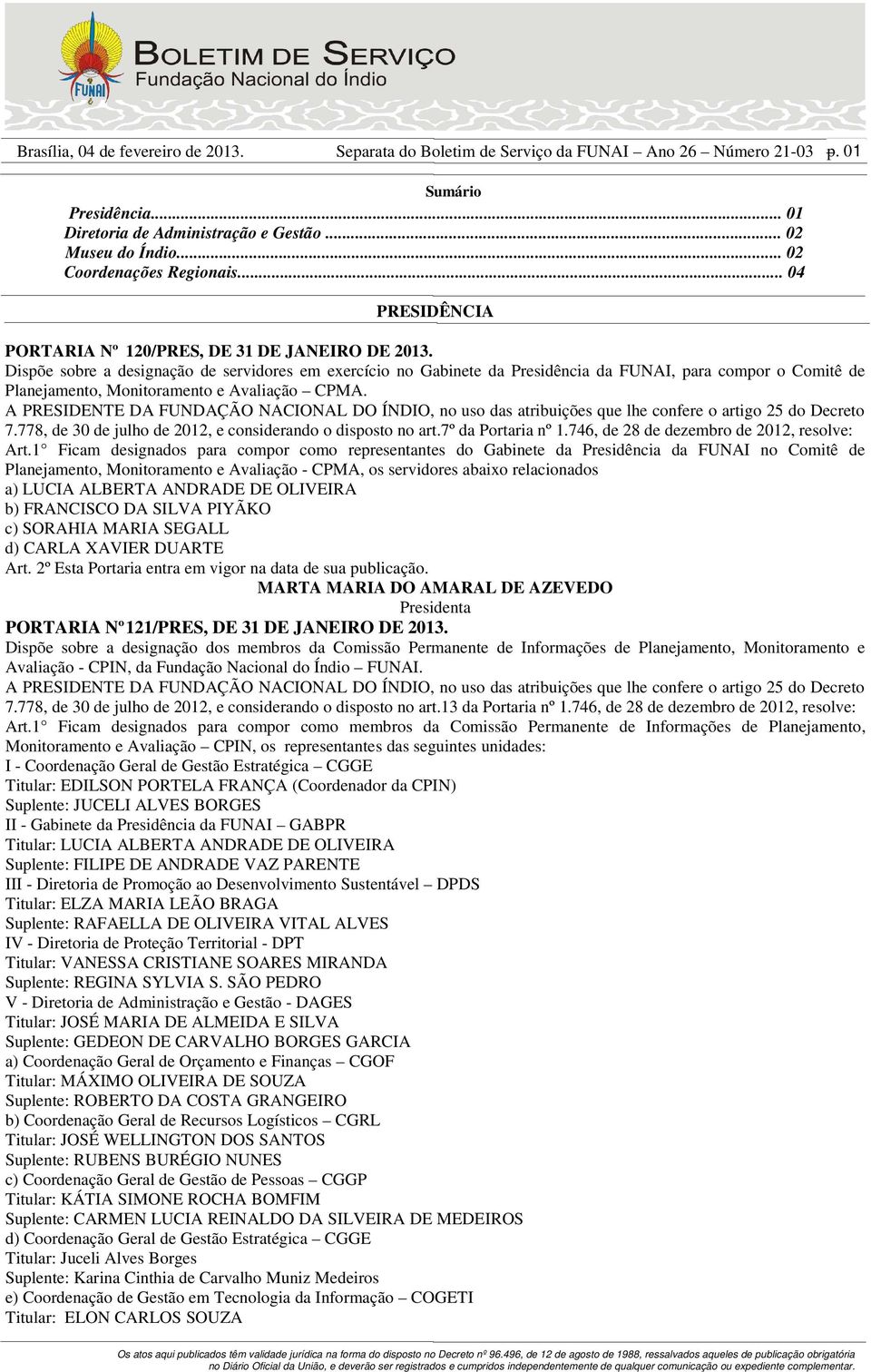 Dispõe sobre a designação de servidores em exercício no Gabinete da Presidência da FUNAI, para compor o Comitê de Planejamento, Monitoramento e Avaliação CPMA.