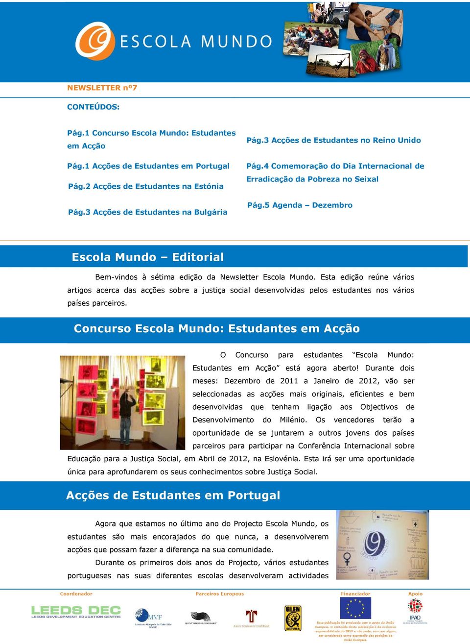 5 Agenda Dezembro Escola Mundo Editorial Bem-vindos à sétima edição da Newsletter Escola Mundo.