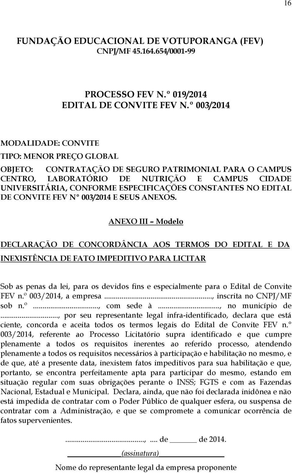 CONSTANTES NO EDITAL DE CONVITE FEV Nº 003/2014 E SEUS ANEXOS.