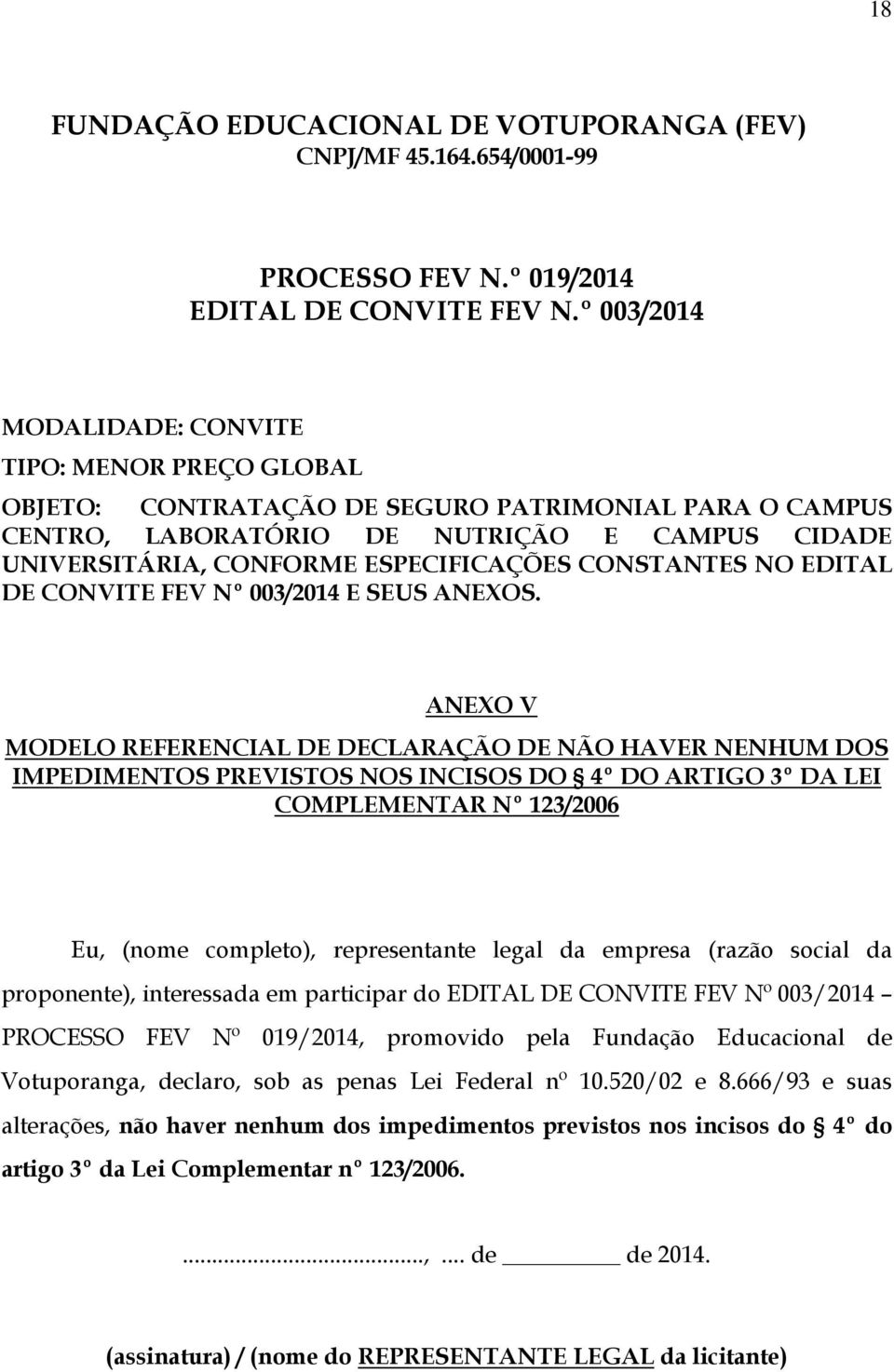 CONSTANTES NO EDITAL DE CONVITE FEV Nº 003/2014 E SEUS ANEXOS.