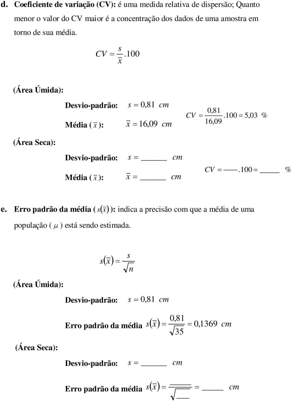 00 5,03 6,09 % Devo-padrão: Méda ( ): CV. 00 % e.