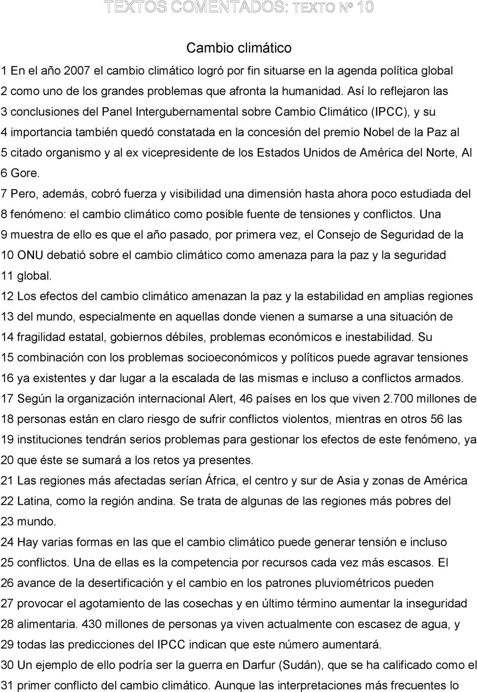 organismo y al ex vicepresidente de los Estados Unidos de América del Norte, Al 6 Gore.