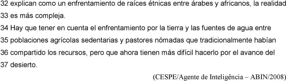 34 Hay que tener en cuenta el enfrentamiento por la tierra y las fuentes de agua entre 35 poblaciones