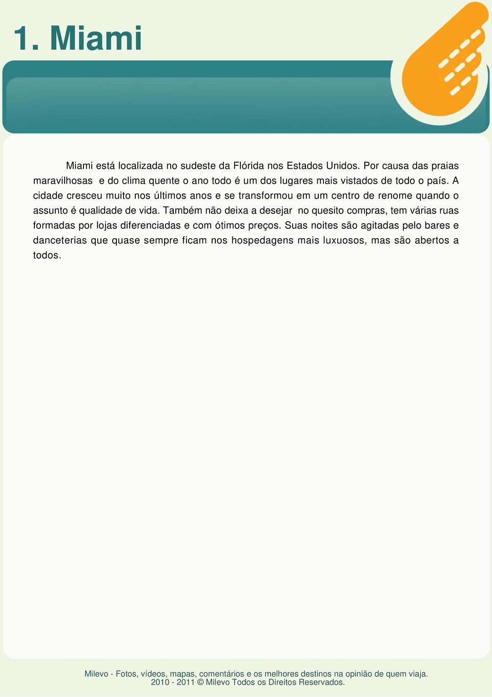 A cidade cresceu muito nos últimos anos e se transformou em um centro de renome quando o assunto é qualidade de vida.