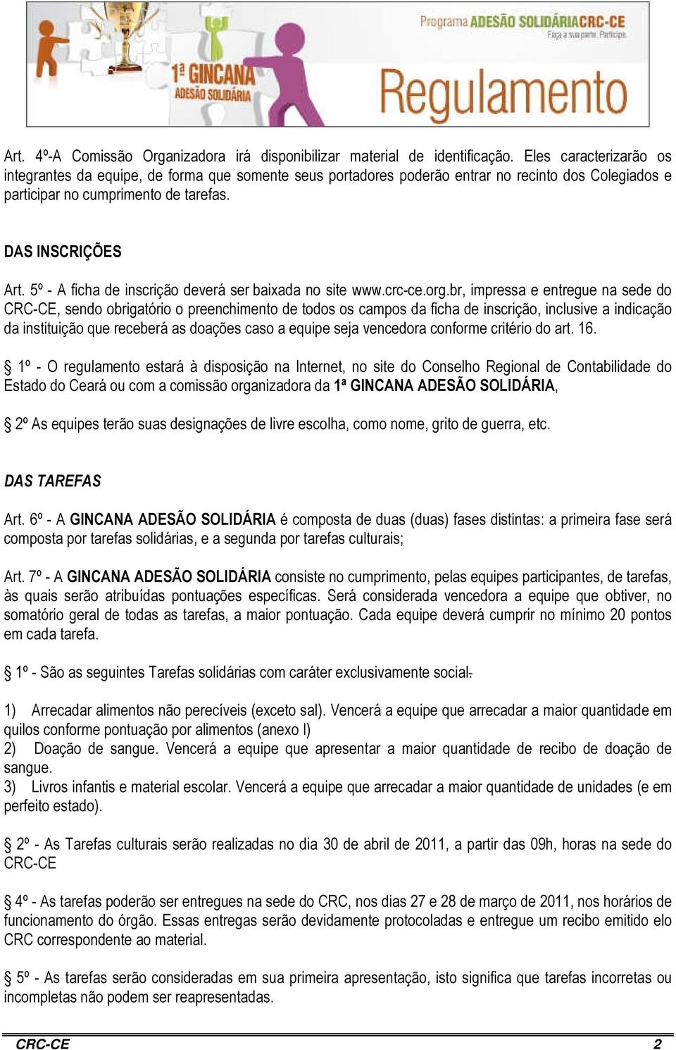 5º - A ficha de inscrição deverá ser baixada no site www.crc-ce.org.