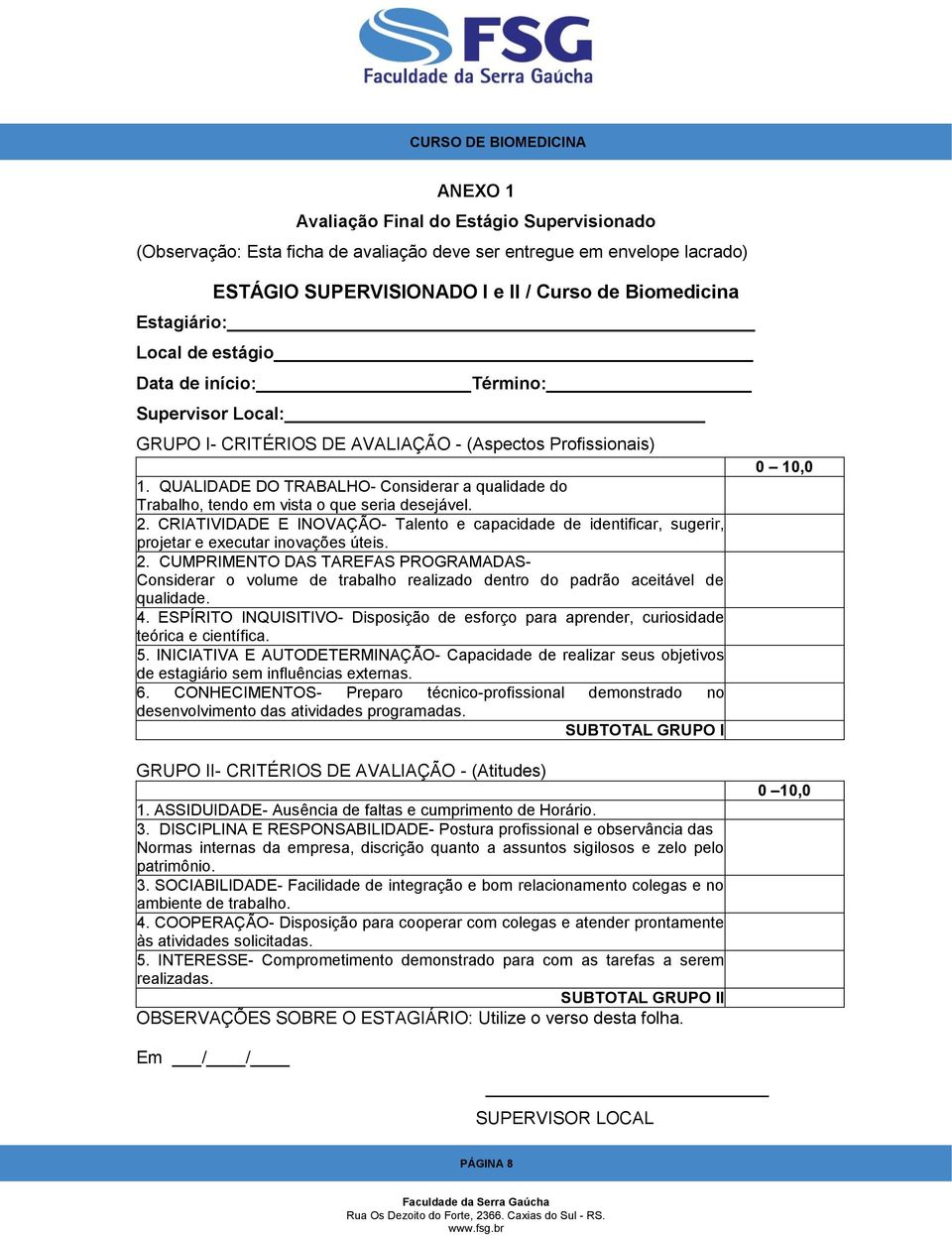 QUALIDADE DO TRABALHO- Considerar a qualidade do Trabalho, tendo em vista o que seria desejável. 2.