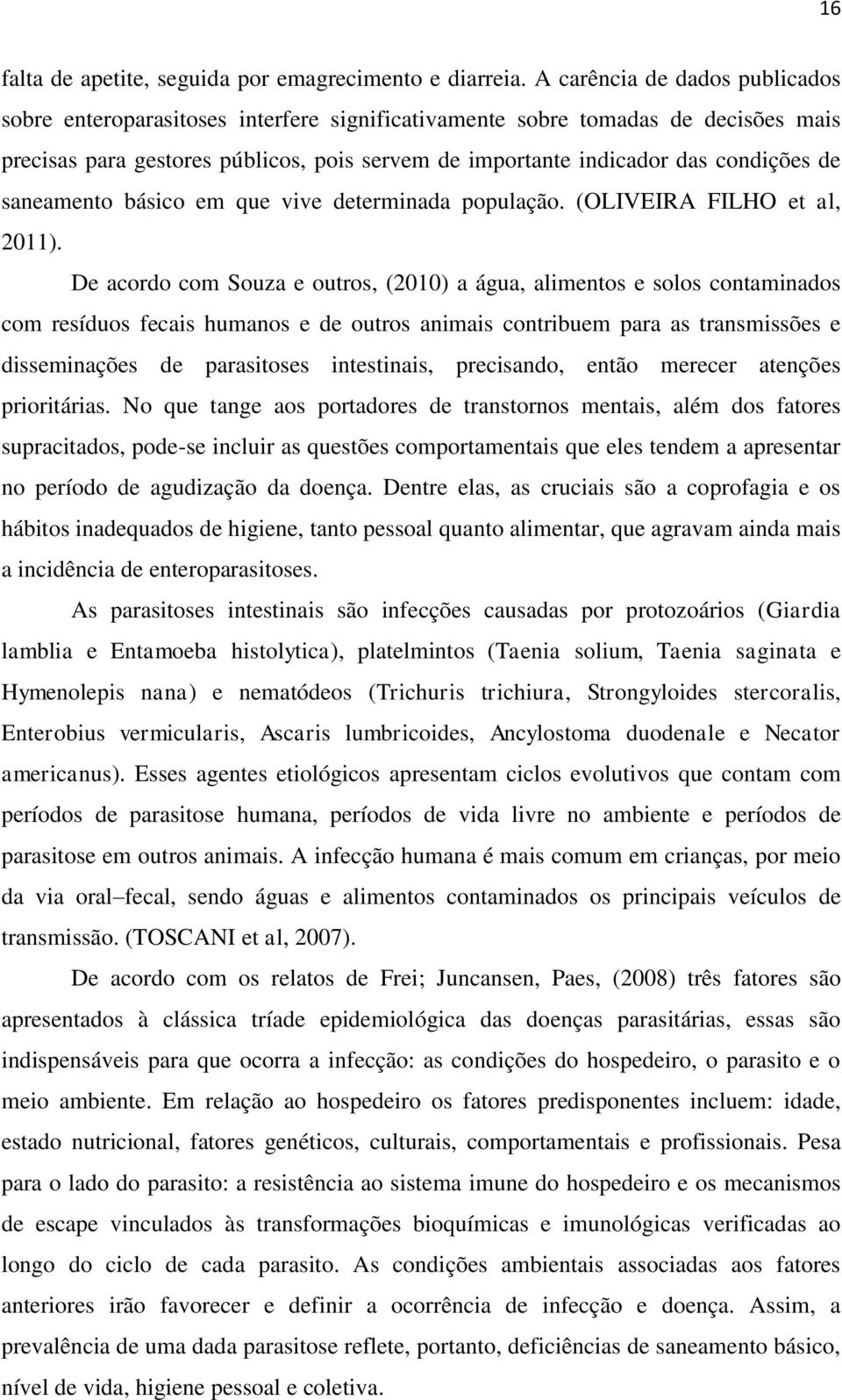 de saneamento básico em que vive determinada população. (OLIVEIRA FILHO et al, 2011).