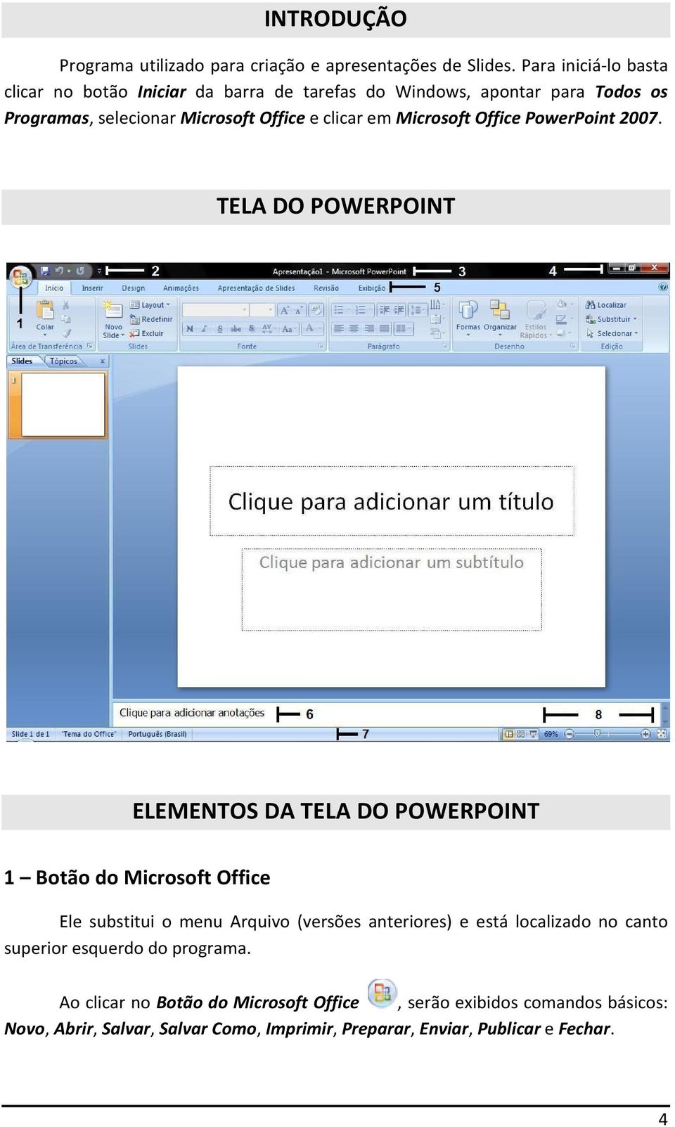em Microsoft Office PowerPoint 2007.