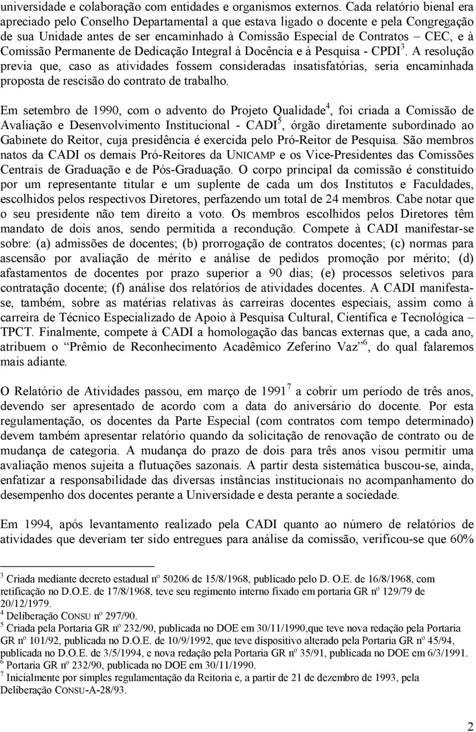 Comissão Permanente de Dedicação Integral à Docência e à Pesquisa - CPDI 3.
