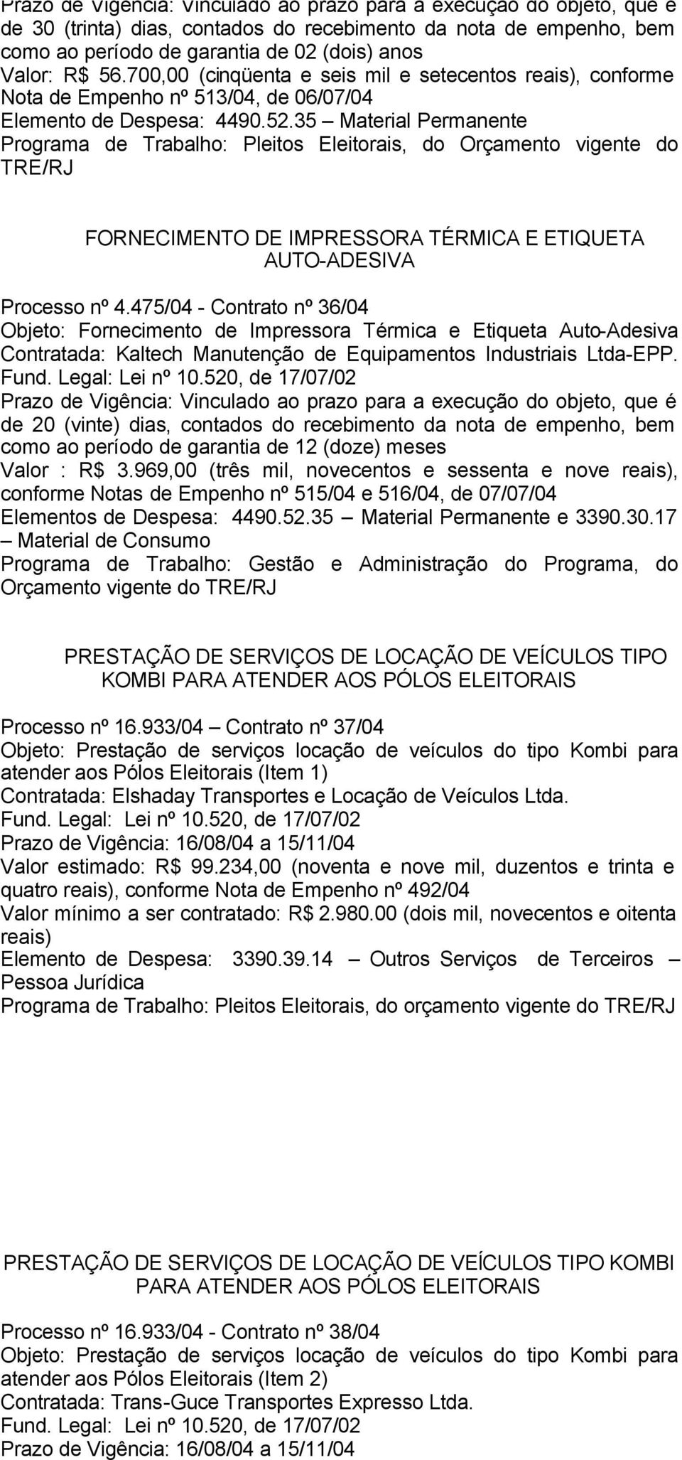 TÉRMICA E ETIQUETA AUTO-ADESIVA Processo nº 4.