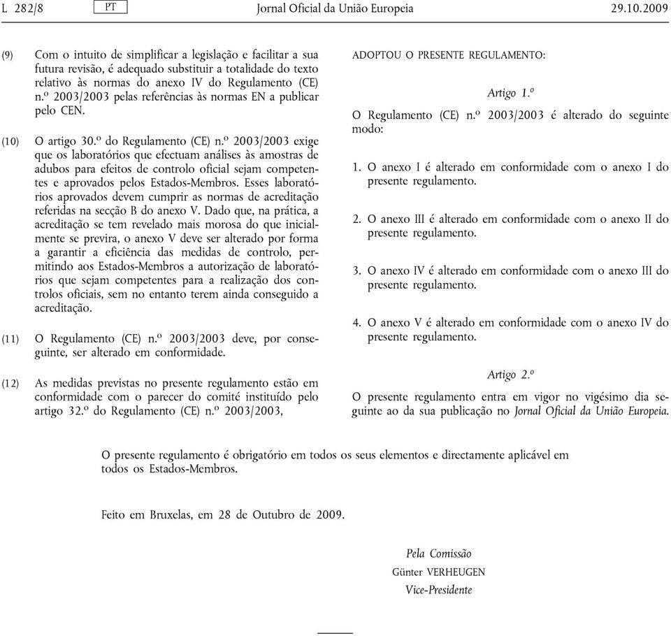 o 2003/2003 pelas referências às normas EN a publicar pelo CEN. (10) O artigo 30. o do Regulamento (CE) n.