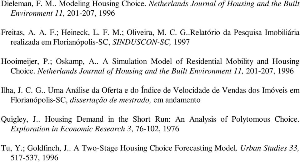Netherlands Journal of Housing and the Built Environment 11, 1-7, 1996 Ilha, J. C. G.