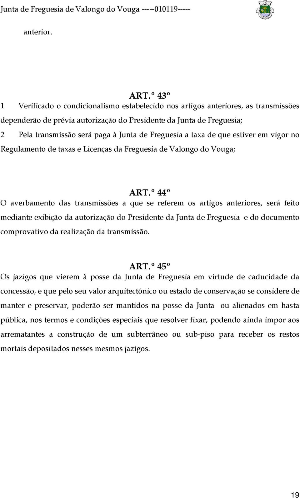 Freguesia a taxa de que estiver em vigor no Regulamento de taxas e Licenças da Freguesia de Valongo do Vouga; ART.