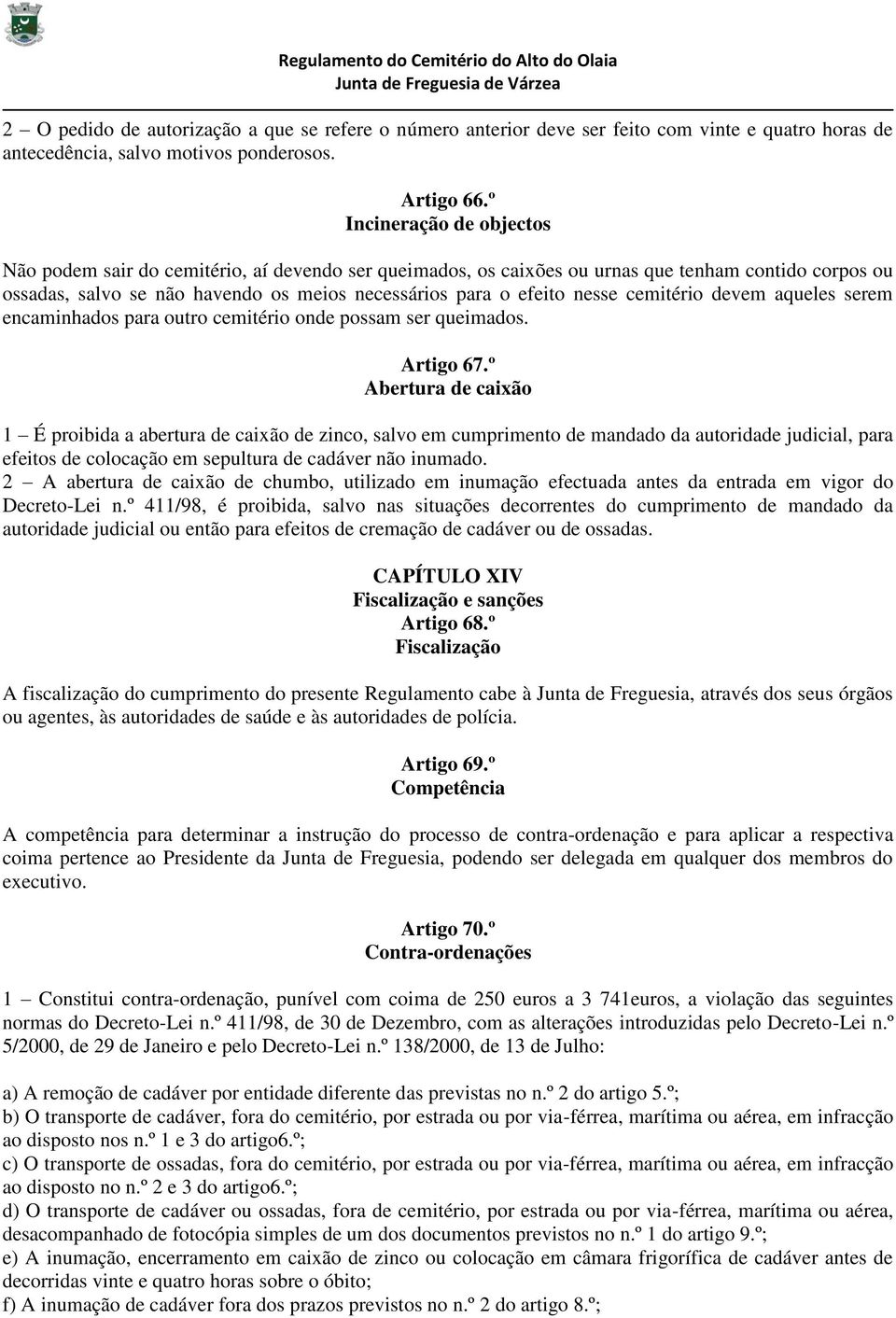 nesse cemitério devem aqueles serem encaminhados para outro cemitério onde possam ser queimados. Artigo 67.