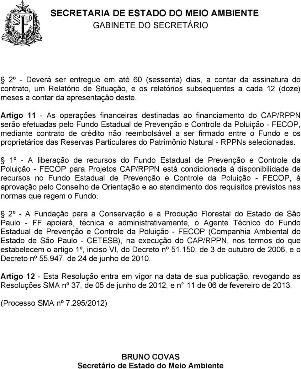 reembolsável a ser firmado entre o Fundo e os proprietários das Reservas Particulares do Patrimônio Natural - RPPNs selecionadas.