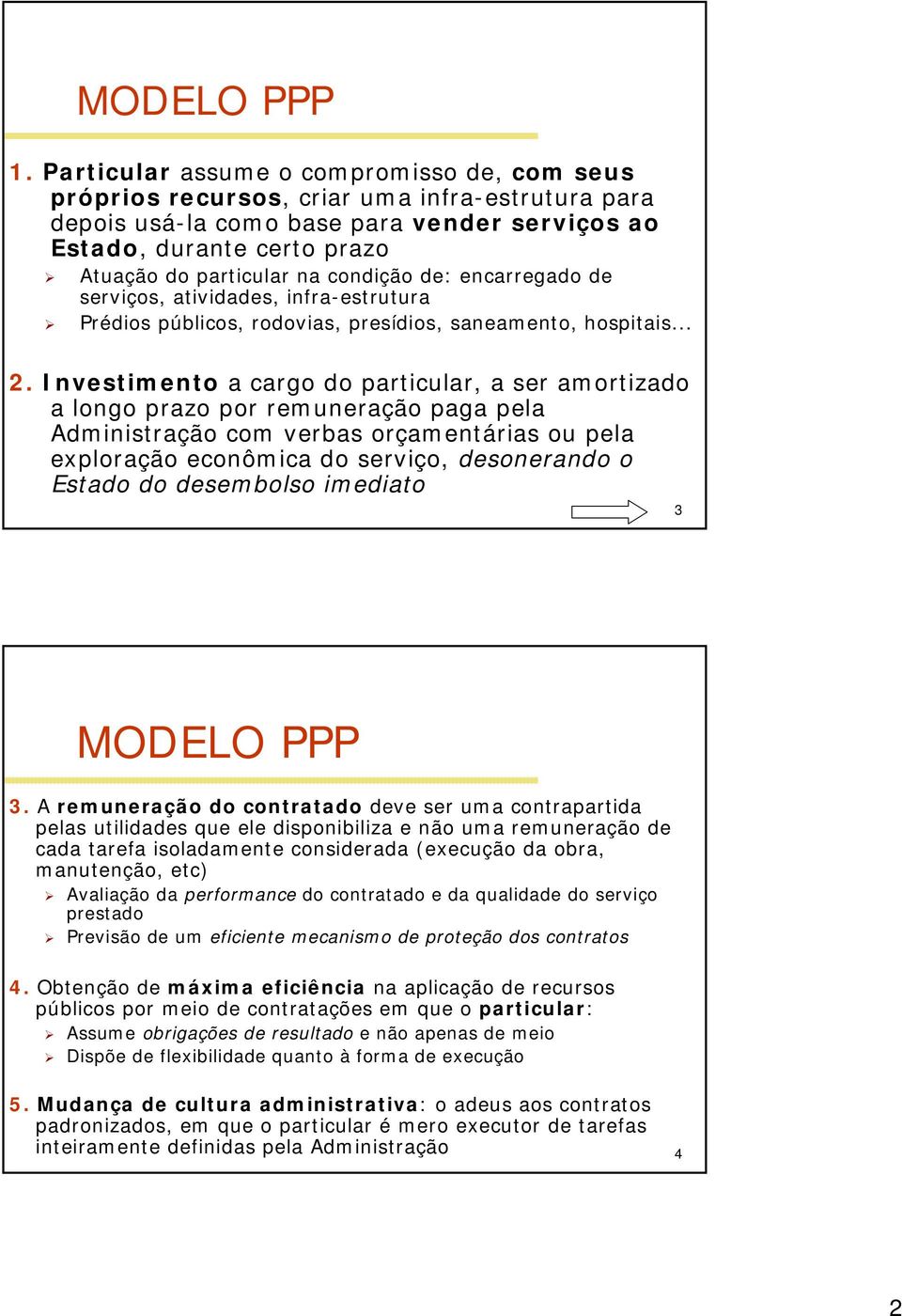 condição de: encarregado de serviços, atividades, infra-estrutura Prédios públicos, rodovias, presídios, saneamento, hospitais... 2.