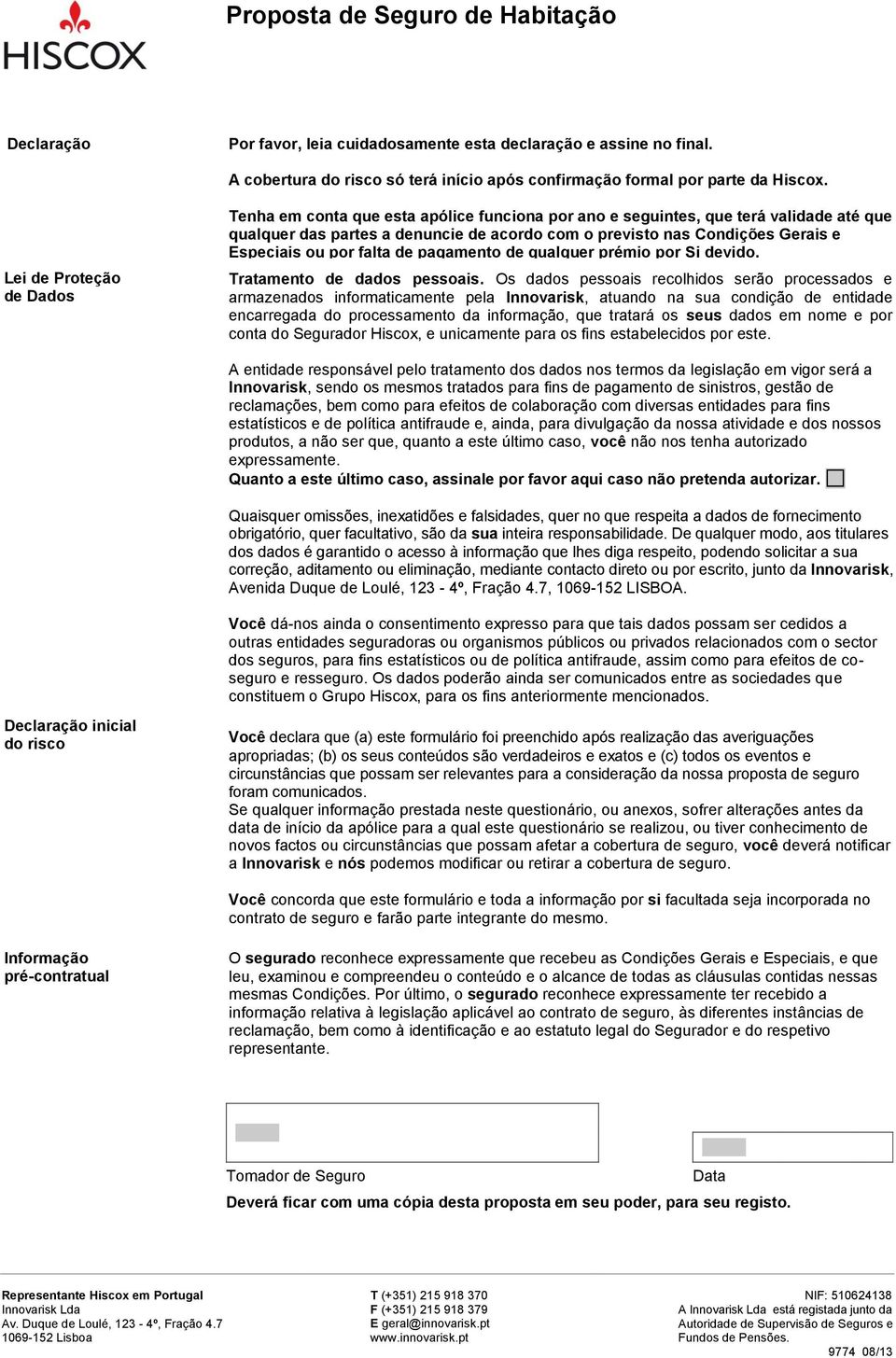 Especiais ou por falta de pagamento de qualquer prémio por Si devido. Tratamento de dados pessoais.