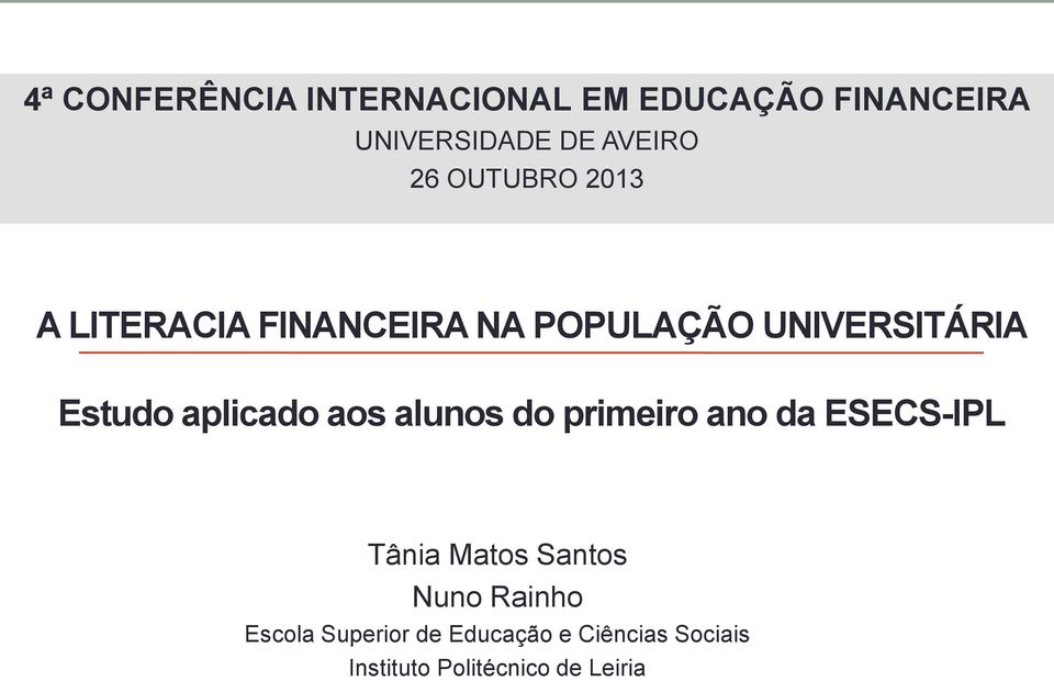 aplicado aos alunos do primeiro ano da ESECS-IPL Tânia Matos Santos Nuno