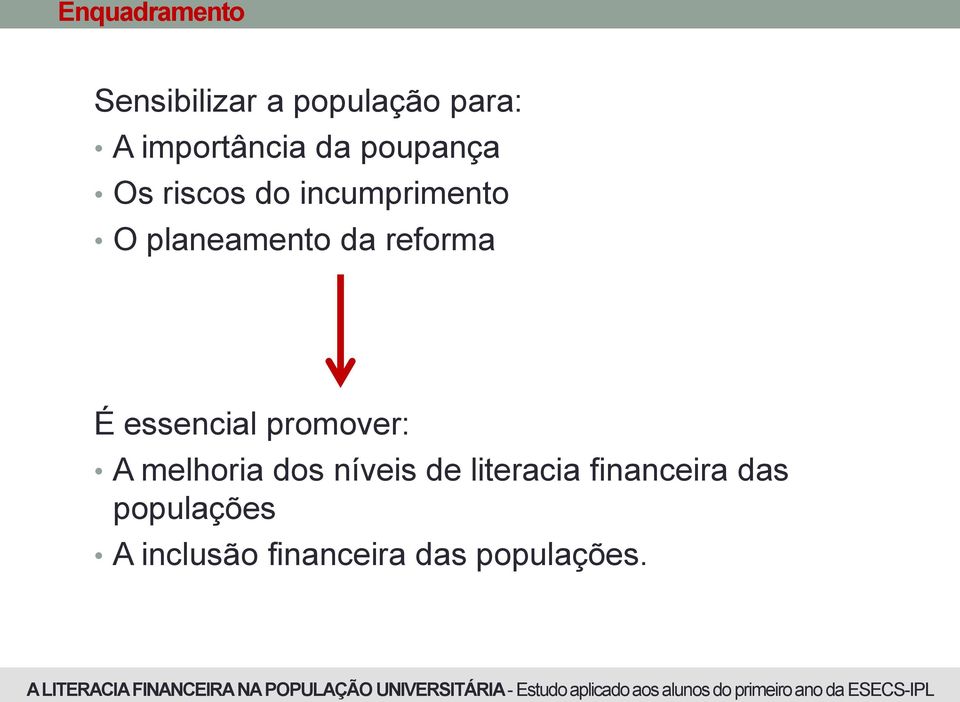 reforma É essencial promover: A melhoria dos níveis de