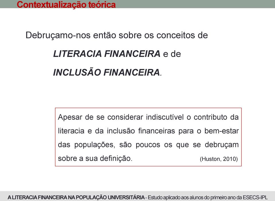 Apesar de se considerar indiscutível o contributo da literacia e da