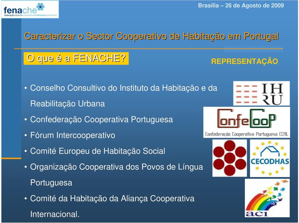 Confederação Cooperativa Portuguesa Fórum Intercooperativo Comité Europeu de Habitação