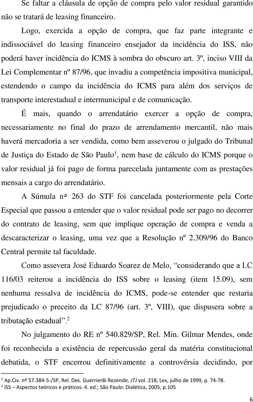 3º, inciso VIII da Lei Complementar nº 87/96, que invadiu a competência impositiva municipal, estendendo o campo da incidência do ICMS para além dos serviços de transporte interestadual e