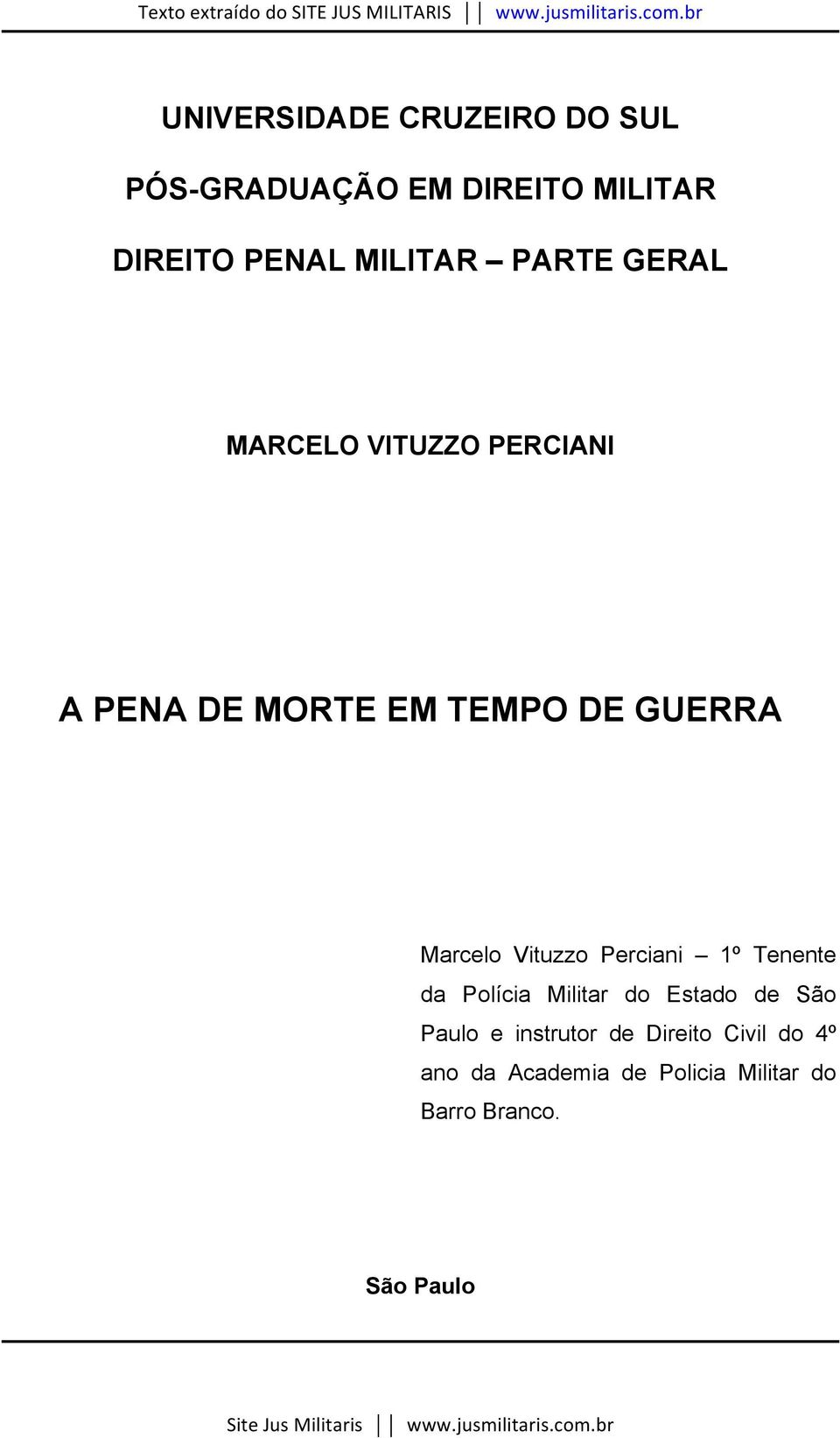 Marcelo Vituzzo Perciani 1º Tenente da Polícia Militar do Estado de São Paulo e