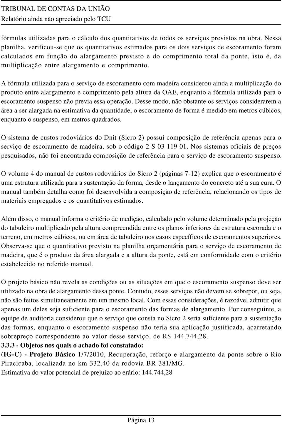 multiplicação entre alargamento e comprimento.