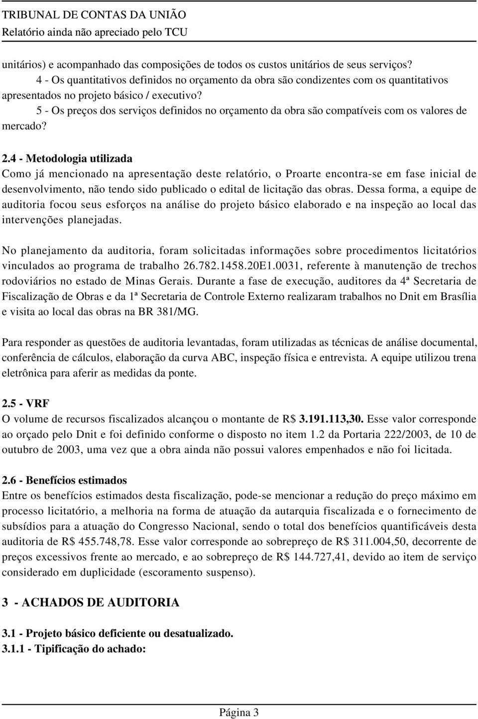 5 - Os preços dos serviços definidos no orçamento da obra são compatíveis com os valores de mercado? 2.