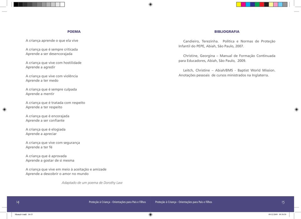 Christine, Georgina Manual de Formação Continuada para Educadores, Abiah, São Paulo, 2009. Leitch, Christine Abiah/BMS - Baptist World Mission. Anotações pessoais de cursos ministrados na Inglaterra.