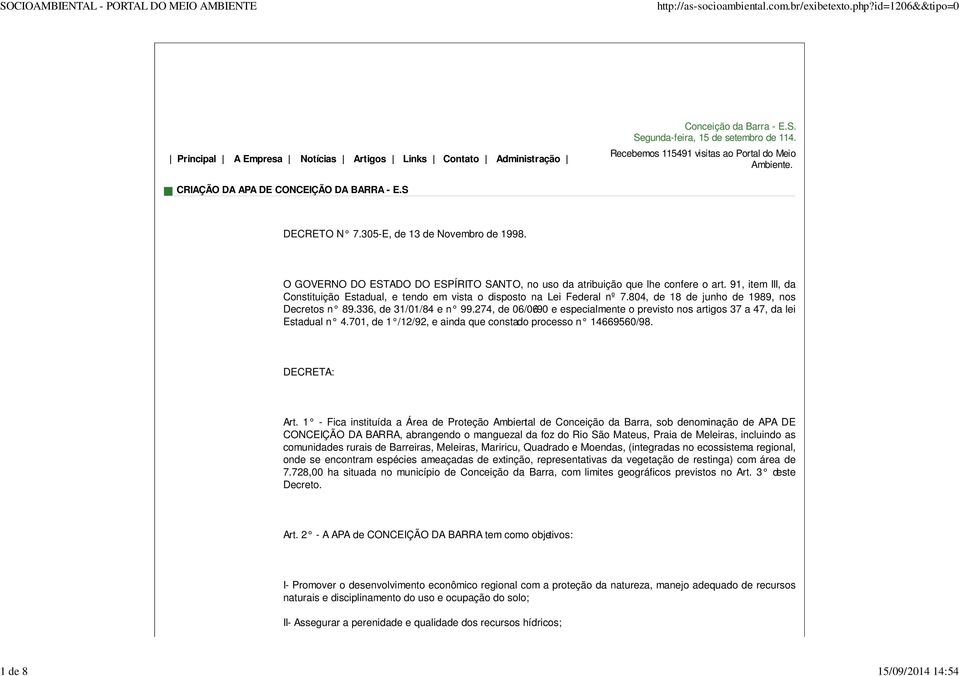 O GOVERNO DO ESTADO DO ESPÍRITO SANTO, no uso da atribuição que lhe confere o art. 91, item III, da Constituição Estadual, e tendo em vista o disposto na Lei Federal nº 7.