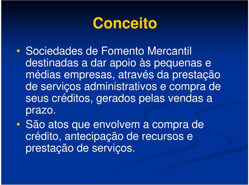 administrativos e compra de seus créditos, gerados pelas vendas a prazo.