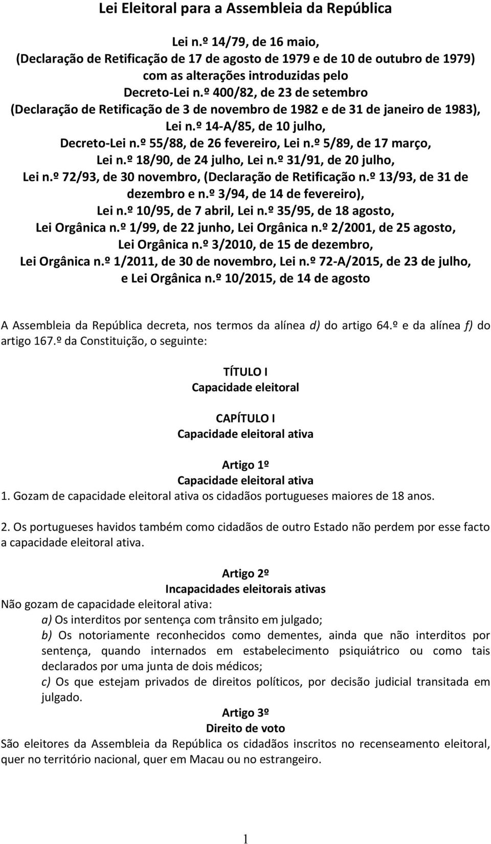 º 400/82, de 23 de setembro (Declaração de Retificação de 3 de novembro de 1982 e de 31 de janeiro de 1983), Lei n.º 14-A/85, de 10 julho, Decreto-Lei n.º 55/88, de 26 fevereiro, Lei n.