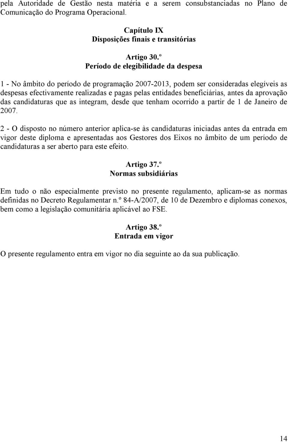 antes da aprovação das candidaturas que as integram, desde que tenham ocorrido a partir de 1 de Janeiro de 2007.