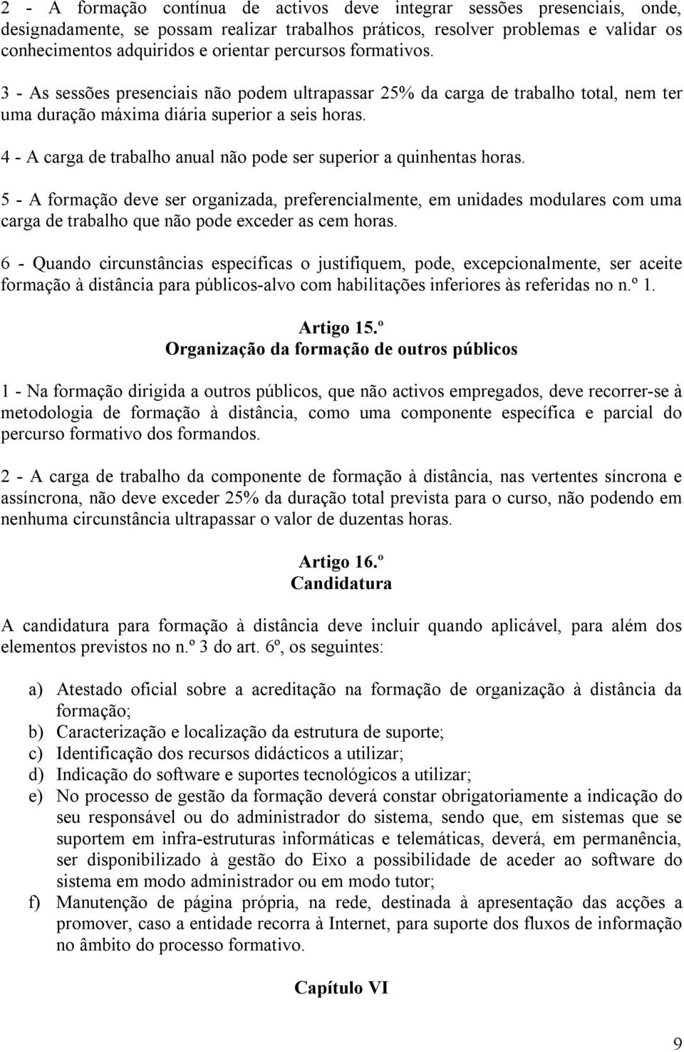 4 - A carga de trabalho anual não pode ser superior a quinhentas horas.