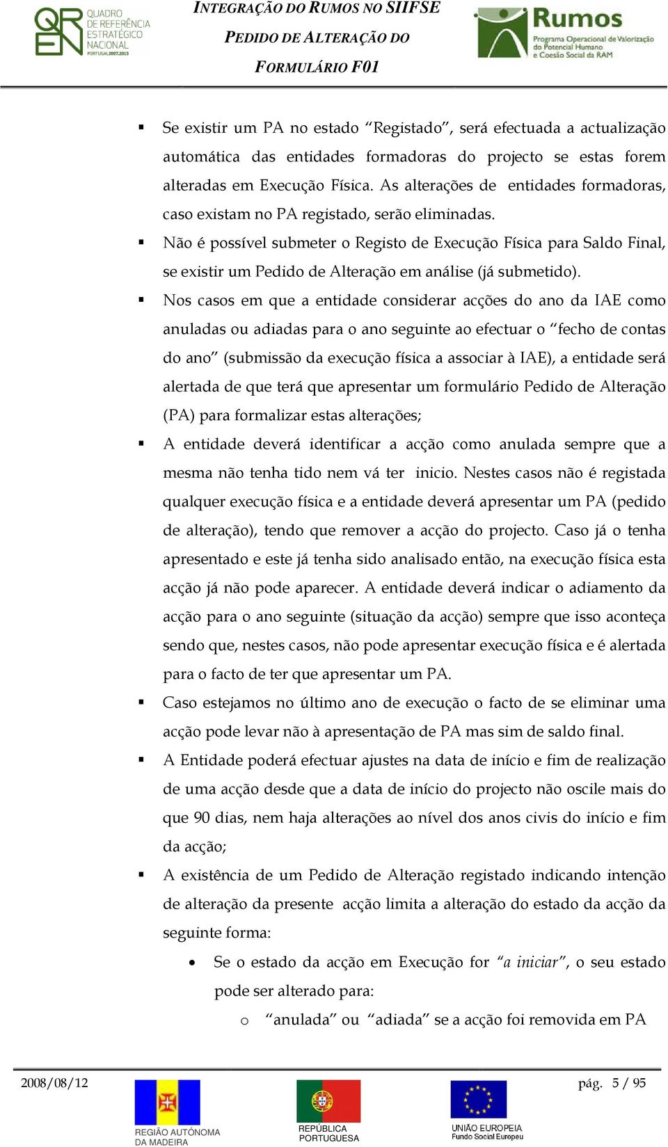 Nã é pssível submeter Regist de Execuçã Física para Sald Final, se existir um Pedid de Alteraçã em análise (já submetid).