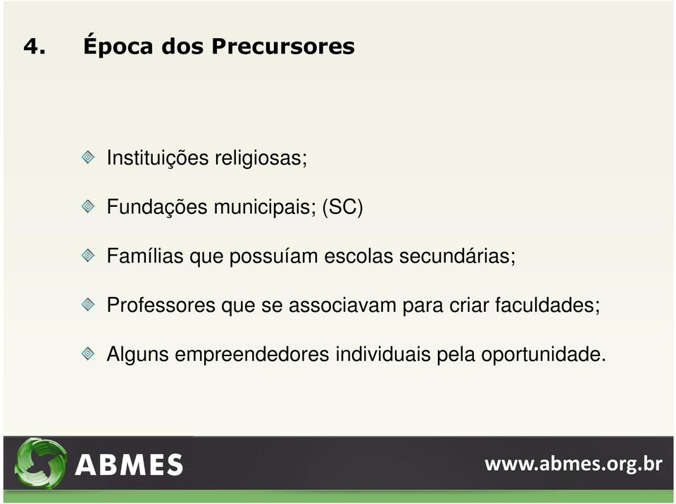 secundárias; Professores que se associavam para criar