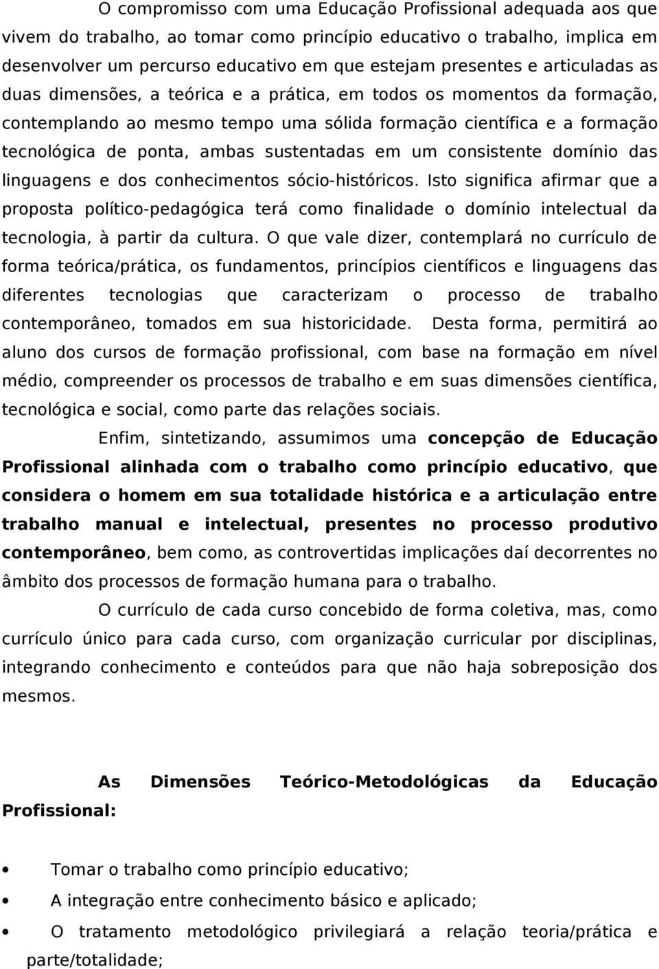 em um consistente domínio das linguagens e dos conhecimentos sócio-históricos.