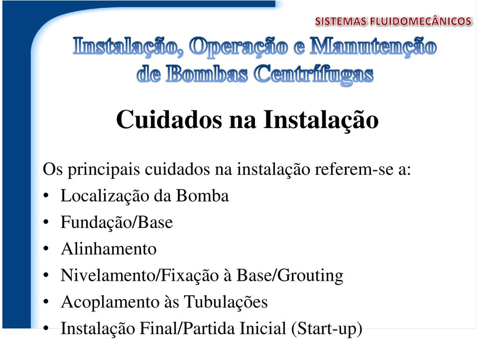 Fundação/Base Alinhamento Nivelamento/Fixação à