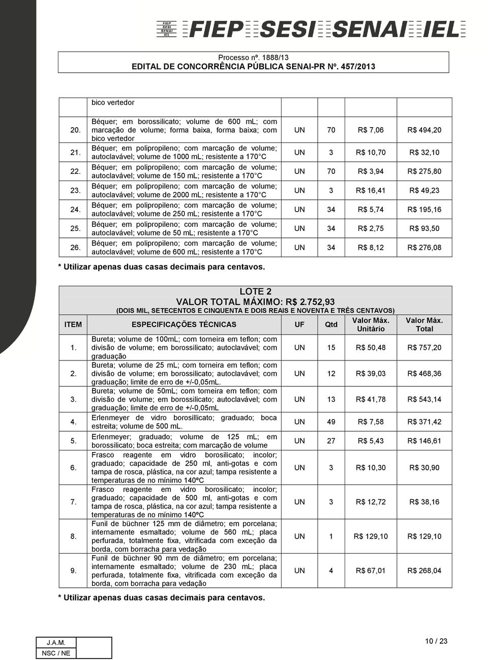 resistente a 170 C Béquer; em polipropileno; com marcação de volume; autoclavável; volume de 150 ml; resistente a 170 C Béquer; em polipropileno; com marcação de volume; autoclavável; volume de 2000