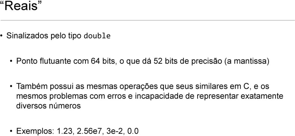 que seus similares em C, e os mesmos problemas com erros e incapacidade