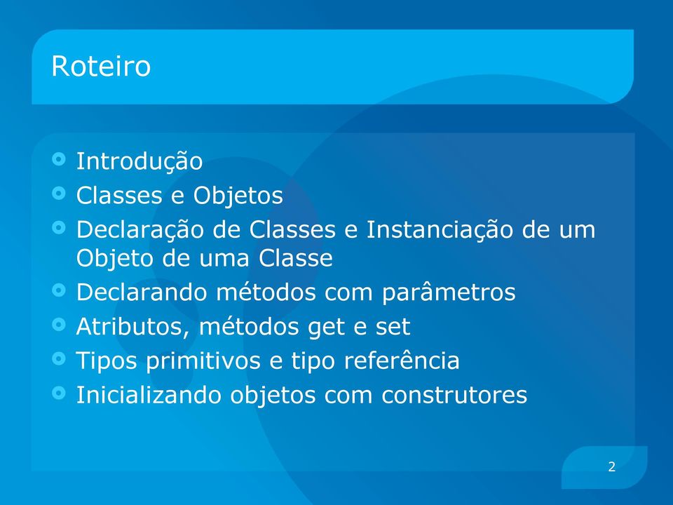 métodos com parâmetros Atributos, métodos get e set Tipos